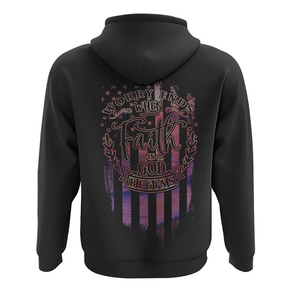 Worry Ends When Faith In God BeGins All Over Print 3D Hoodie, Christian Hoodie, Christian Sweatshirt, Bible Verse Shirt